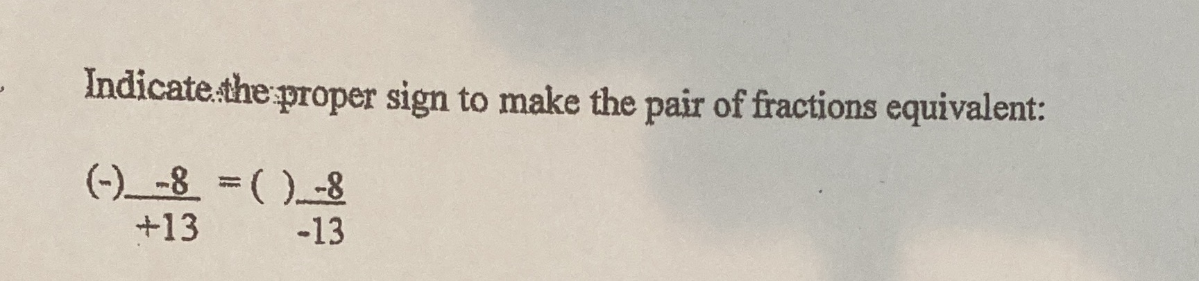 Indicate the proper sign to make the pair of