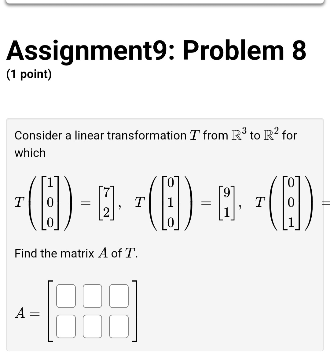 Assignment9: Problem 2 (1 point) If T : R3 > R3