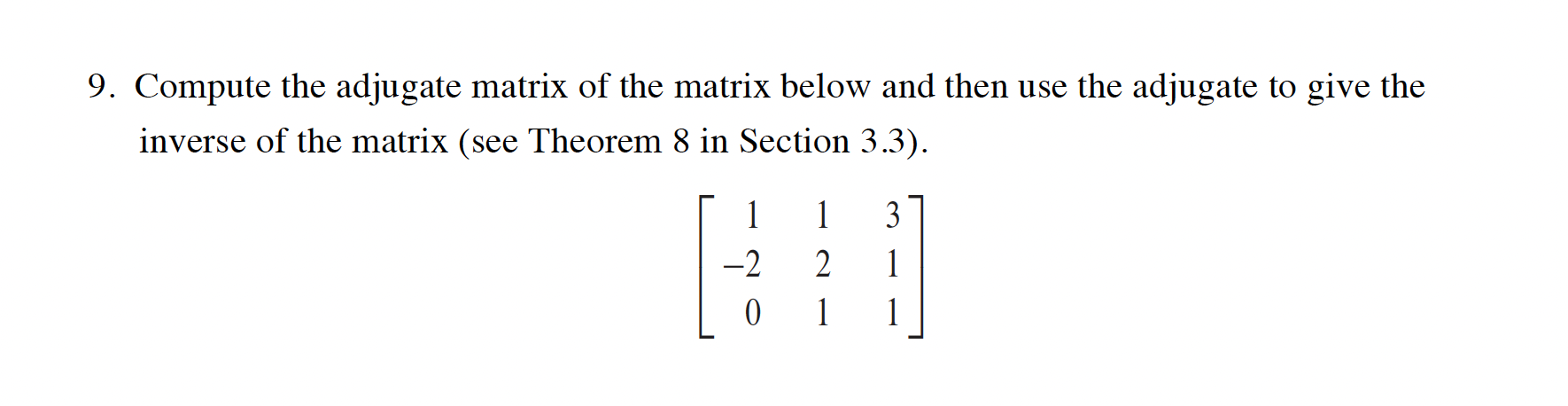 9. Compute the adjugate matrix of the matrix