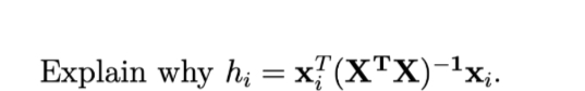 Explain why hi = x? (XTX)-1x