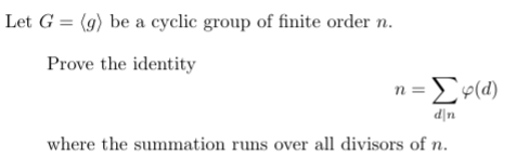 Let G = (g) be a cyclic group of finite order n.