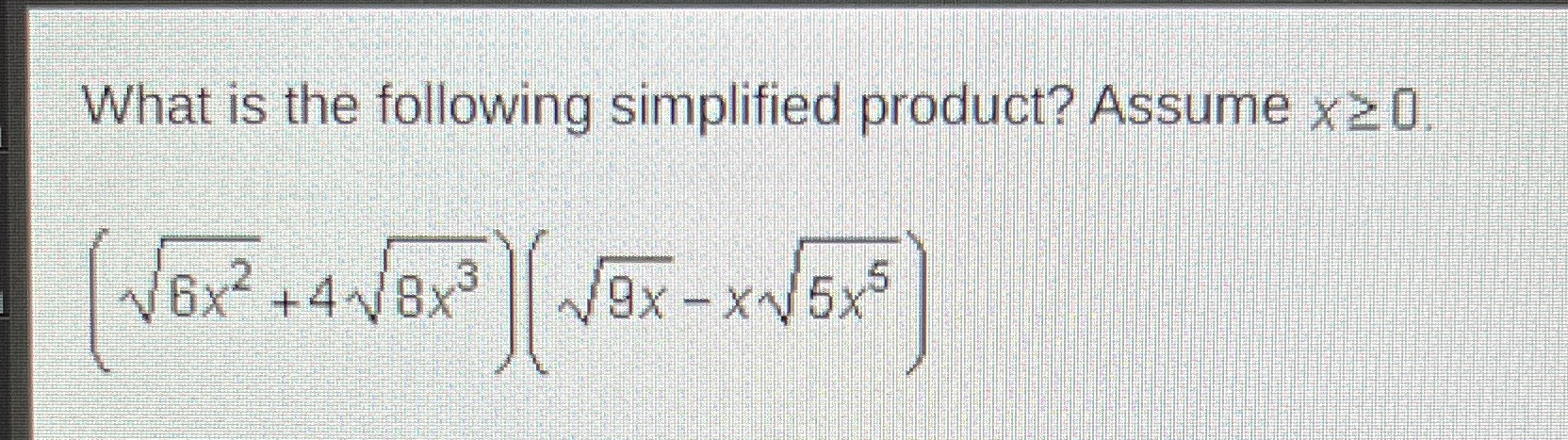 What is the following simplified product? Assume