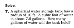 Solve. 7. A spherical water storage tank has a