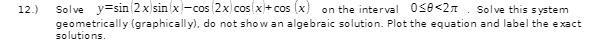 12.) Solve y=sin 2 x/sin x/-cos 2x/cos\\x)+ cos