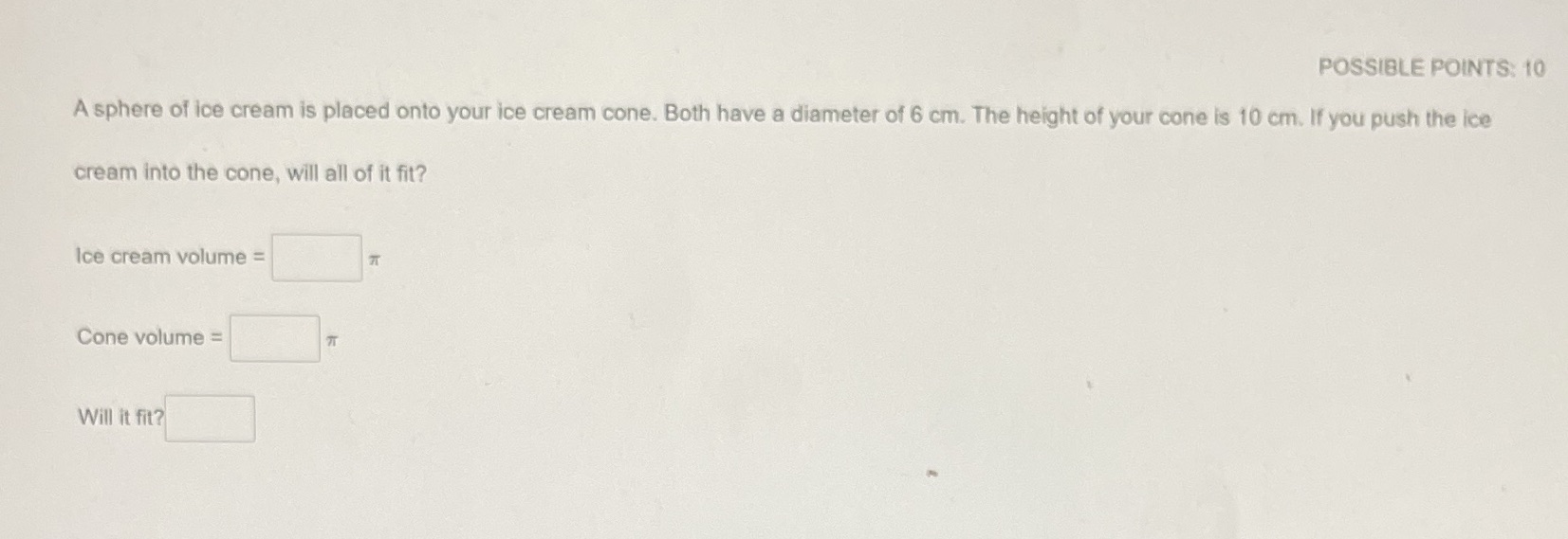 POSSIBLE POINTS: 10 A sphere of ice cream is