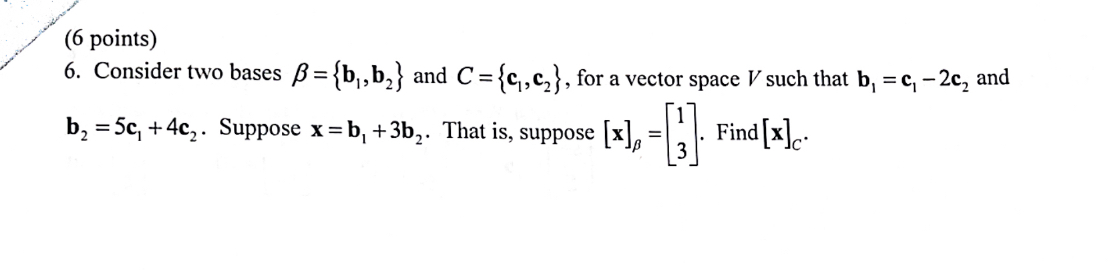 (6 points) 6. Consider two bases B= {b,, b, } and