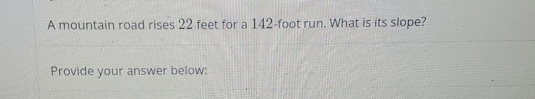 A mountain road rises 22 feet for a 142-foot run.