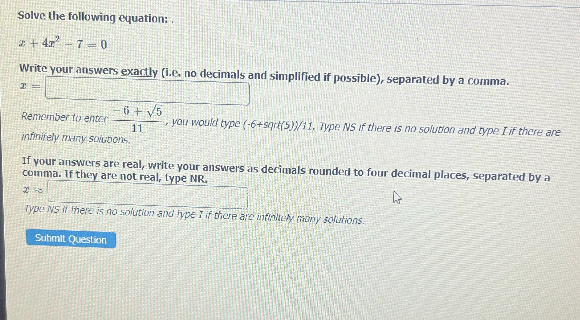 Solve the following equation: . x + 4x- - 7 - 0