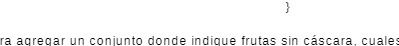ra agregar un conjunto donde indique frutas sin