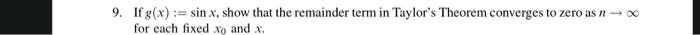 9. If g(x) := sin x. show that the remainder term