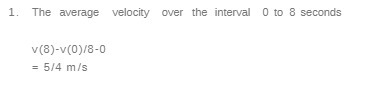 1. The average velocity over the interval 0 to 8