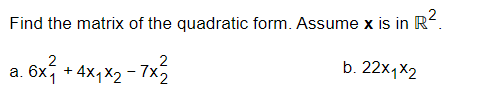 Find the matrix of the quadratic form. Assume x