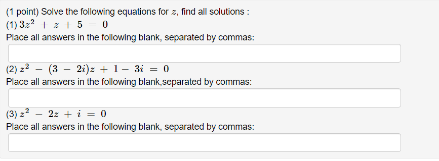 (1 point} Solve the following equations for z,