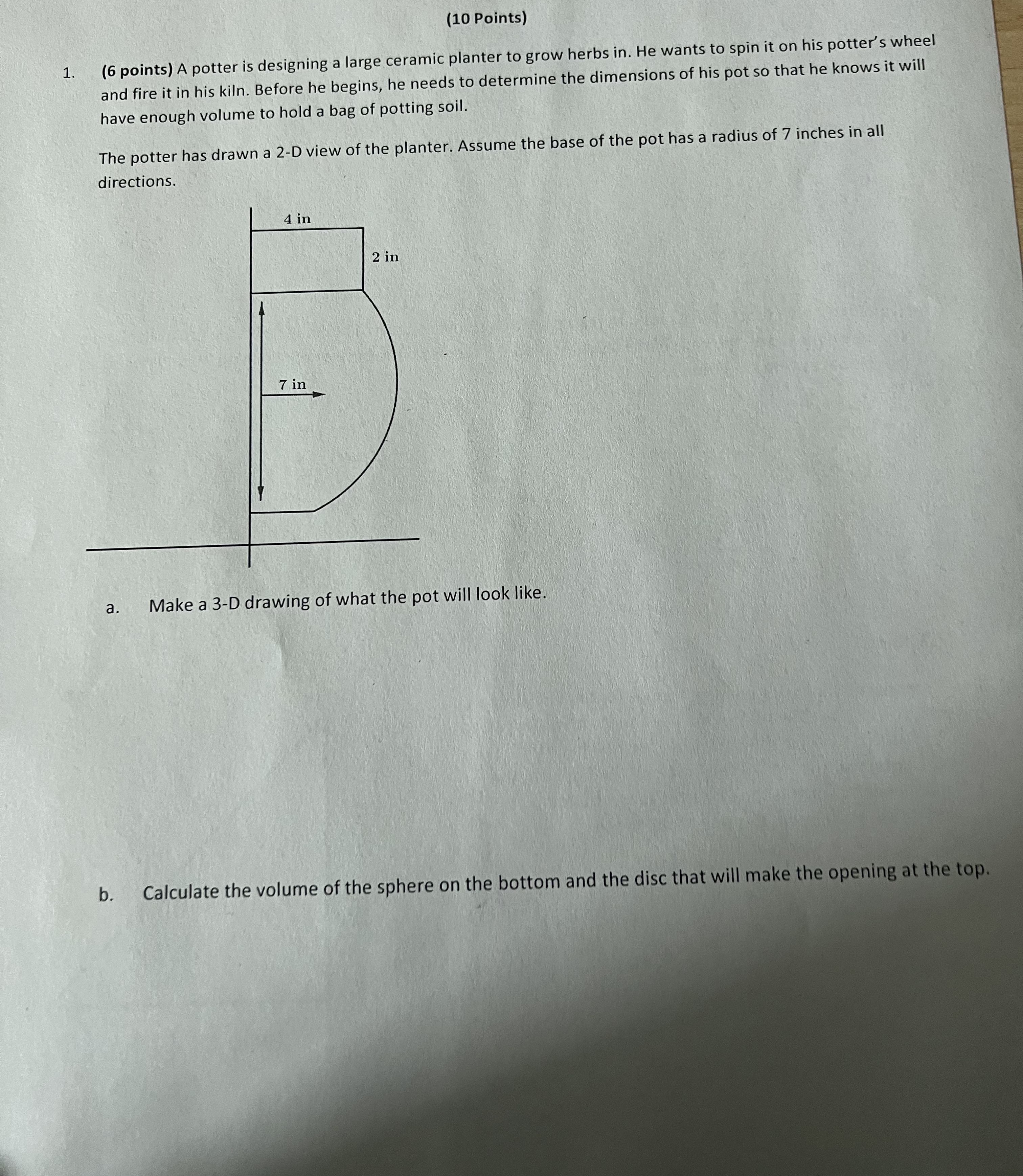 (10 Points) 1 . (6 points) A potter is designing