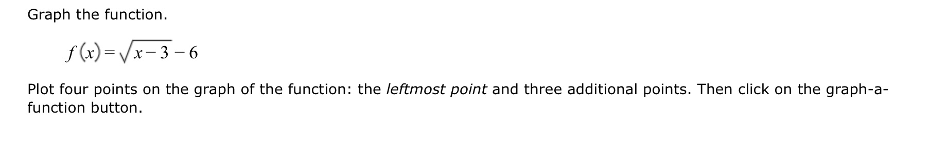 Graph the function. f(x)=\\/x-3 -6 Plot four