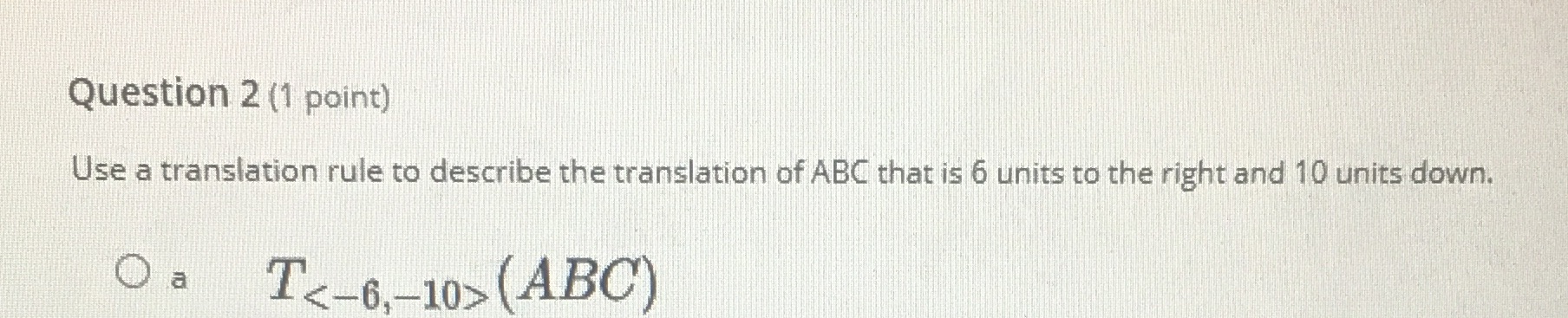 Question 2 (1 point) Use a translation rule to