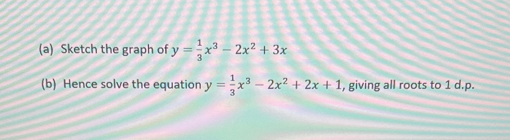 (a) Sketch the graph of y = = x3 - 2x2 + 3x (b)