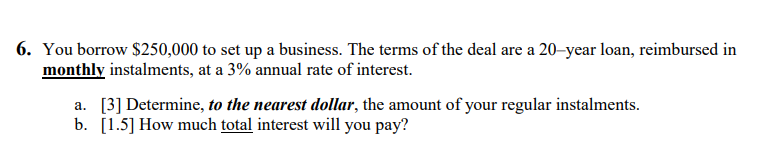 6. You borrow $25, to set u a business. The terms