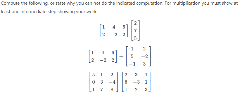 Compute the following, or state why you can not