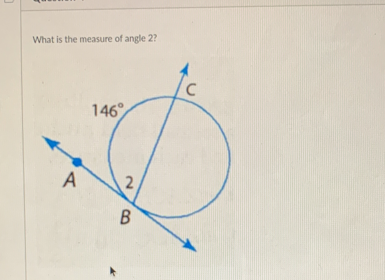 no details What is the measure of angle 2? C 146