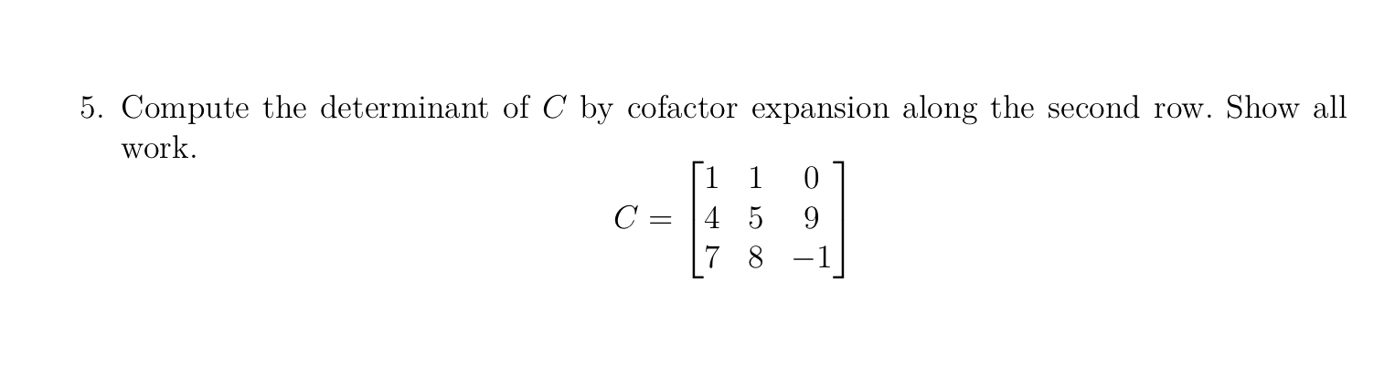 5. Compute the determinant of C by cofactor