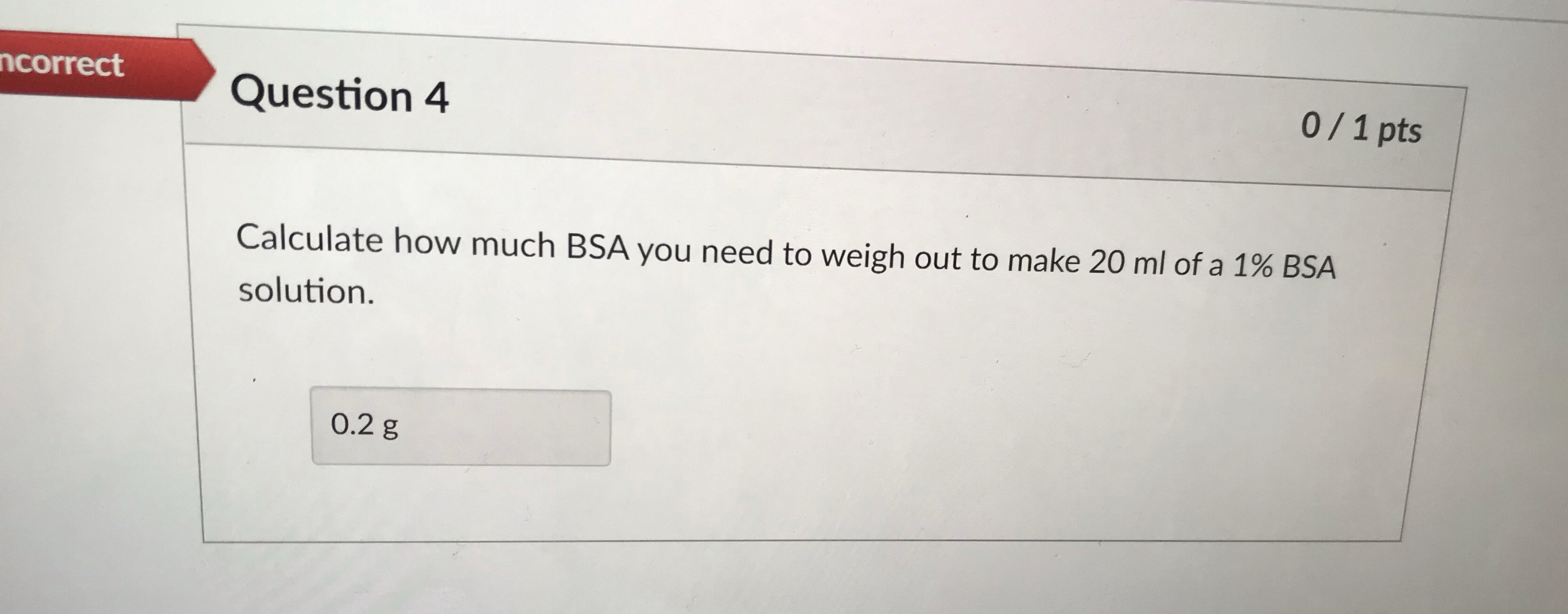 ncorrect Question 4 0 / 1 pts Calculate how much