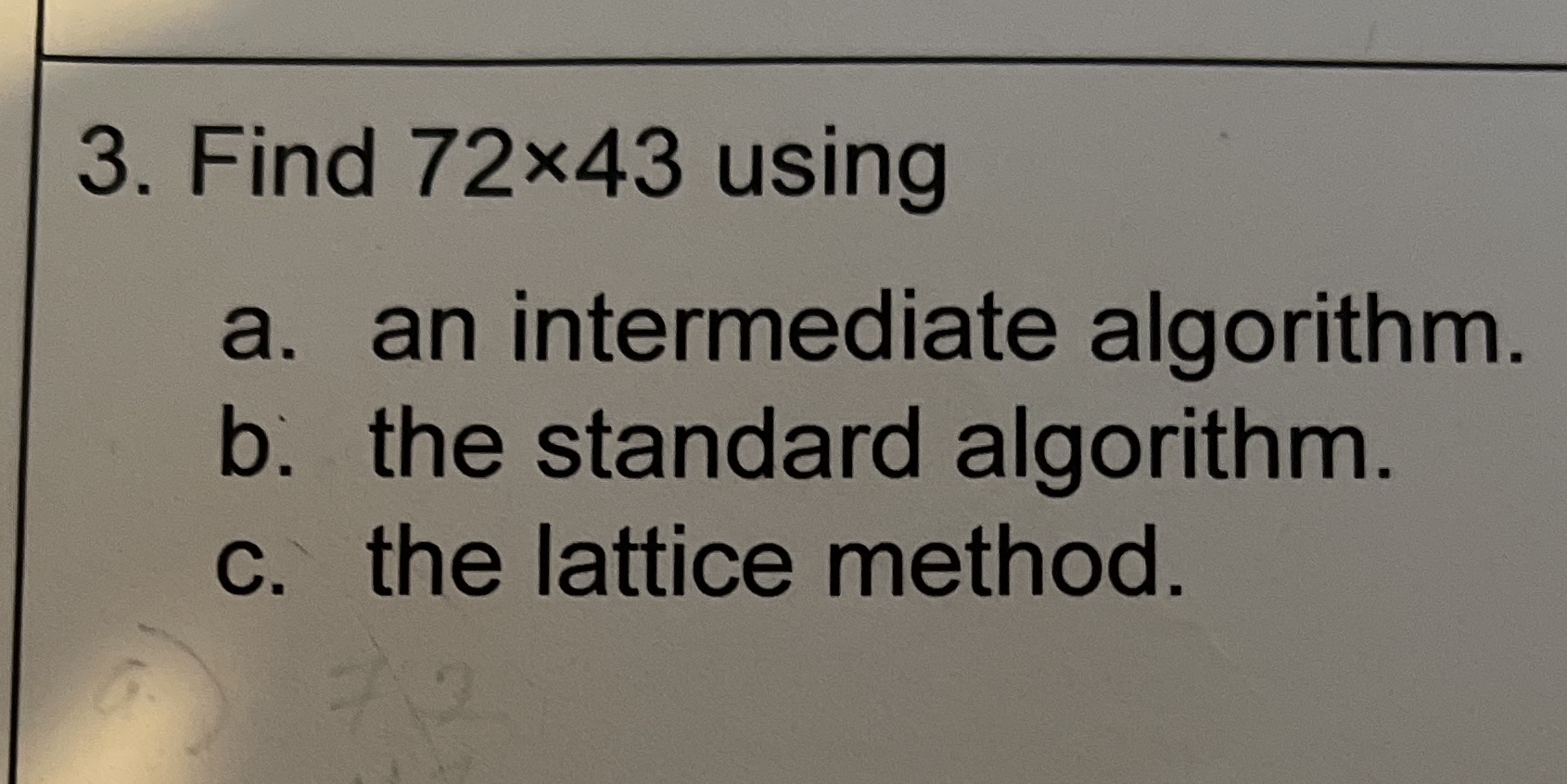 3. Find 72x43 using a. an intermediate algorithm.