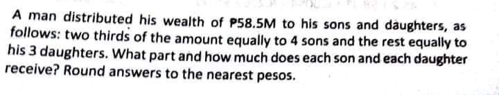 A man distributed his wealth of P58.5M to his