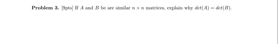 Problem 3. [9pts] If A and B be are similar n x n