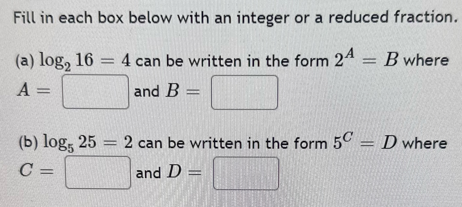Logarithmic functions Fill in each box below with