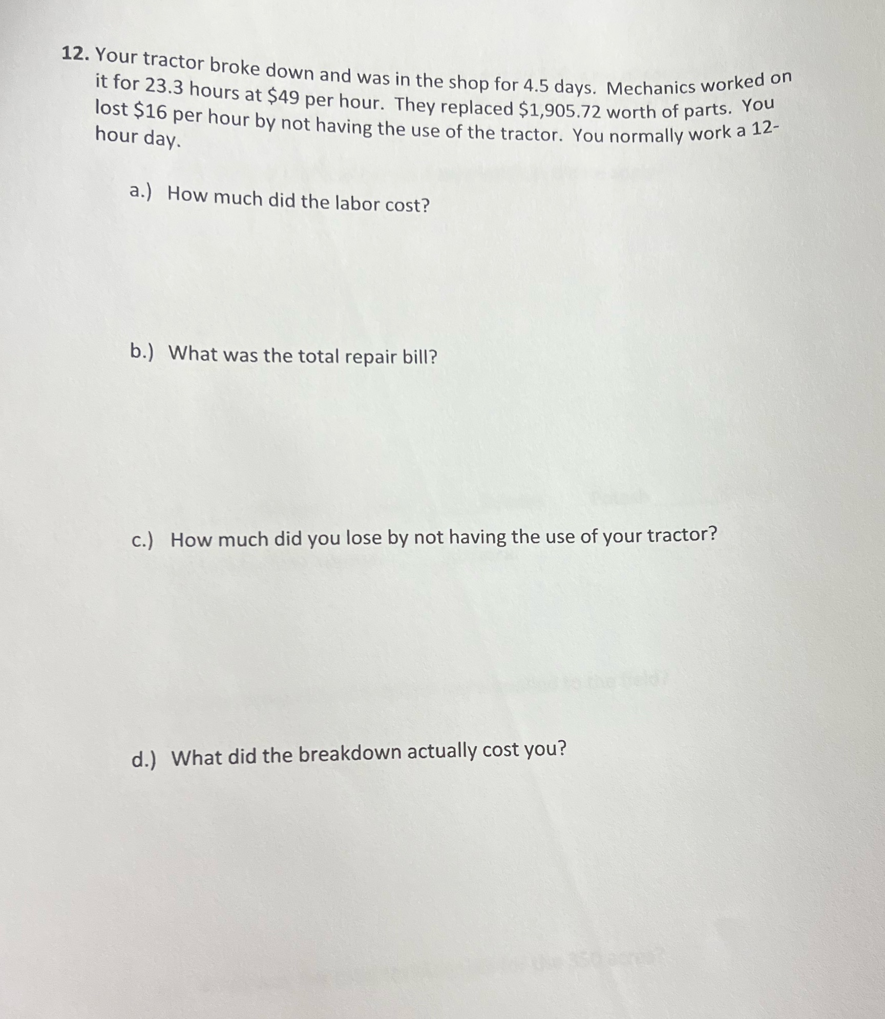 12. Your tractor broke down and was in the shop