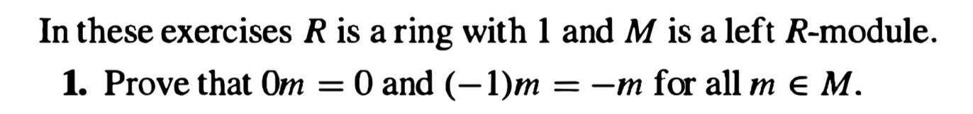 In these exercises R is a ring with 1 and M is a