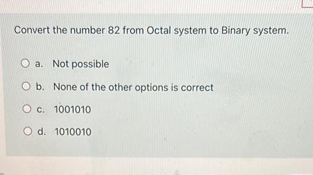 i need 100% perfect ans Convert the number 82