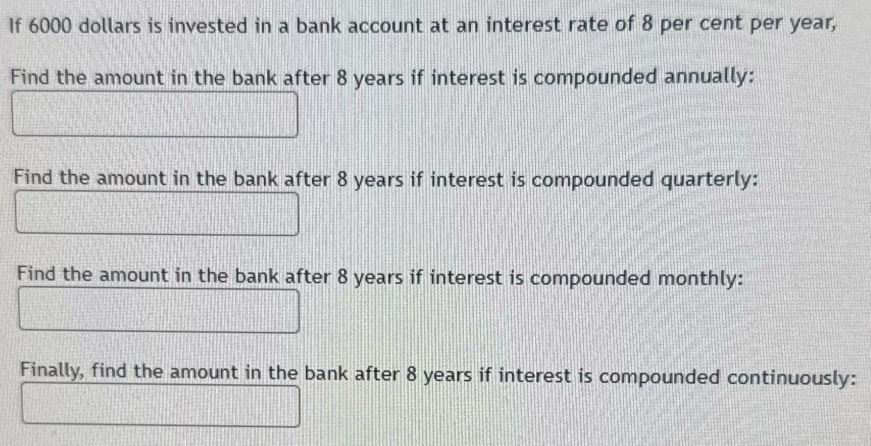 Bank Interest #1 If 6000 dollars is invested in a