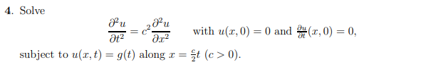 4. Solve O- u Or2 with u(x, 0) = 0 and (x, 0) =