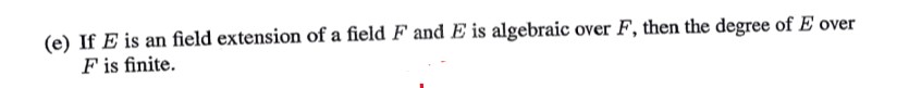 (e) If E is an field extension of a field F and E