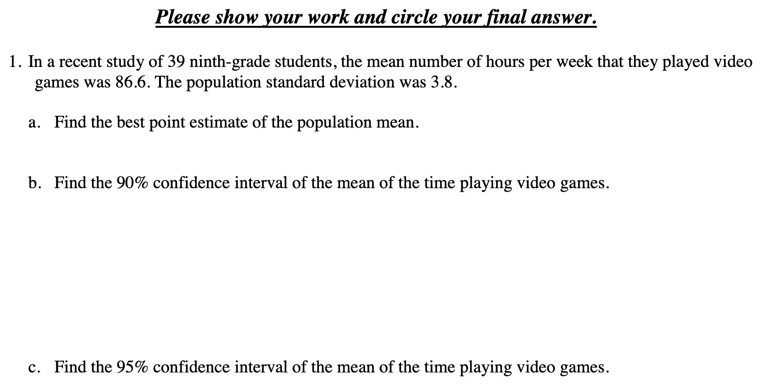 Please show your work and circle your final