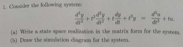 1. Consider the following system: d3 dy dt3 dt2 +
