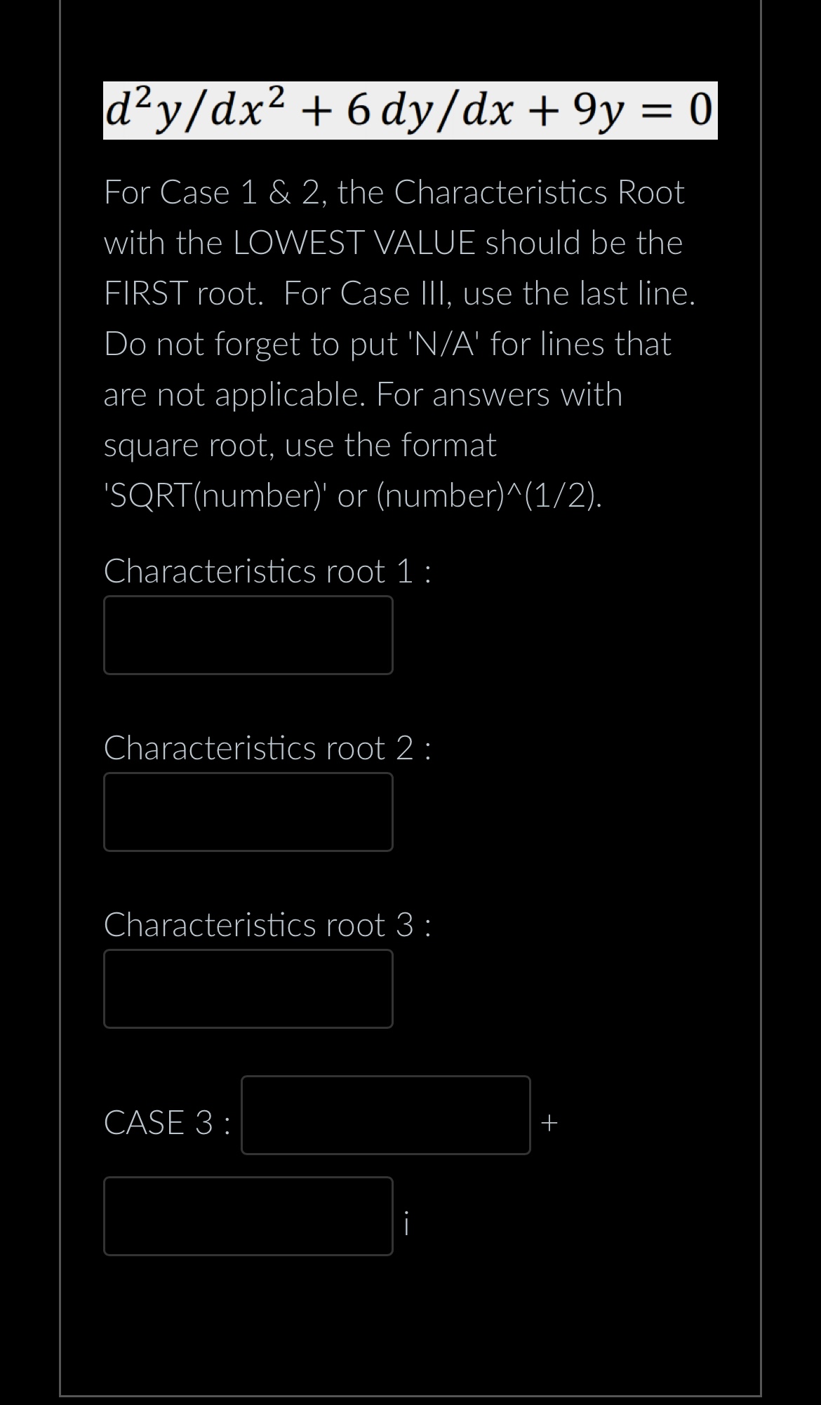 day/dx2 + 6dy/dx + 9y = 0 For Case 1 & 2, the