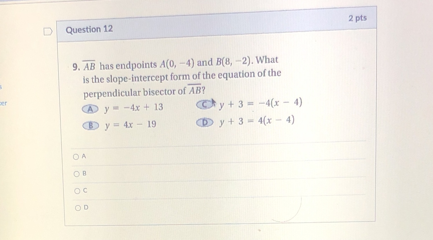 D Question 12 2 pts 9. AB has endpoints A(0, -4)