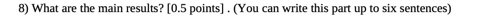 8) What are the main results? [0.5 points] . (You