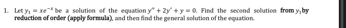 1. Let y1 = xe *be a solution of the equation y"
