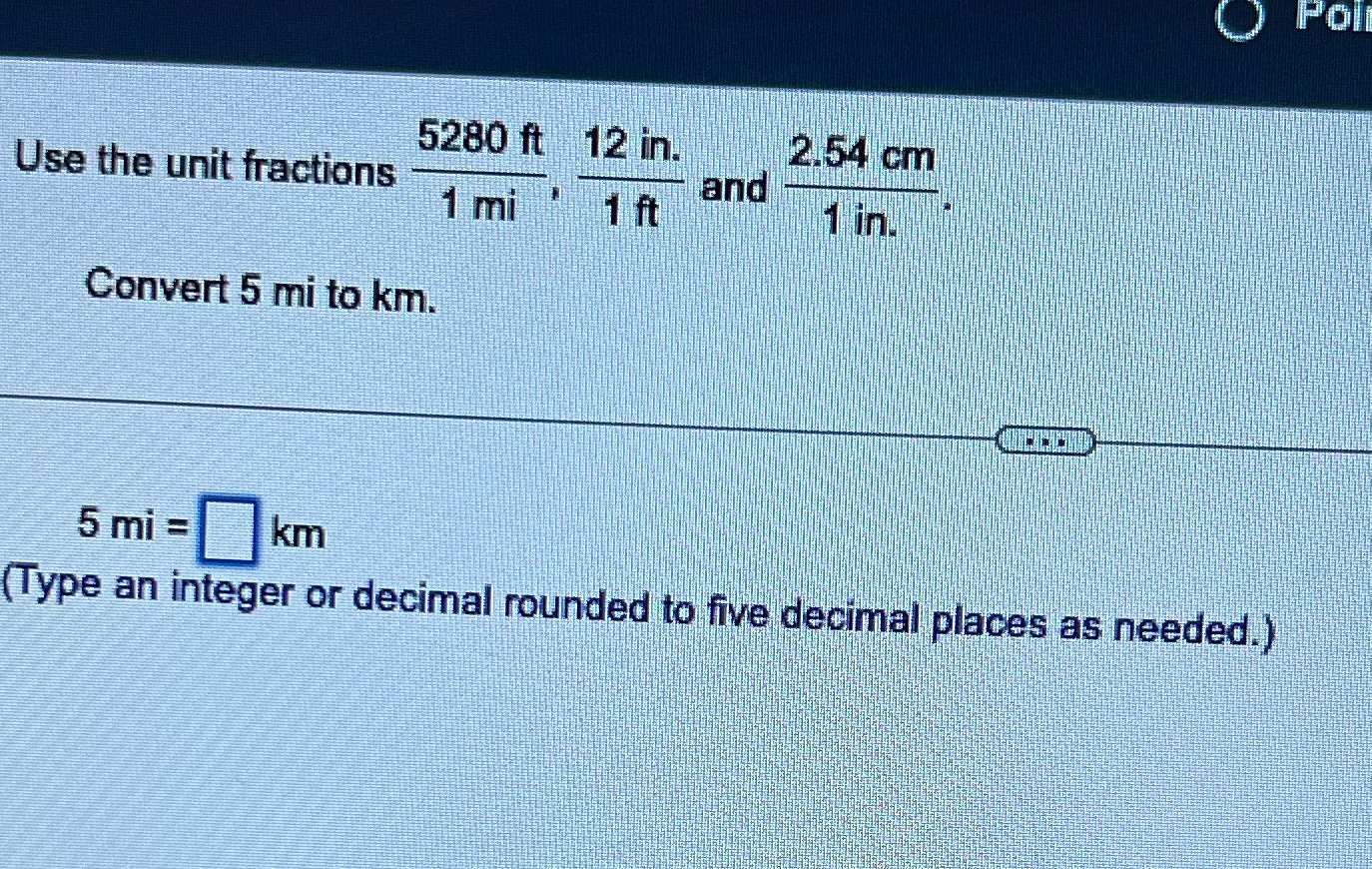 Poll 5280 ft 12 in. 2.54 cm Use the unit