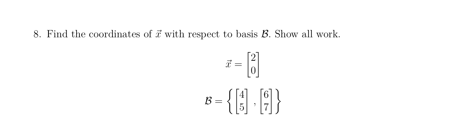 7. Determine if w is in the columnspace of A.