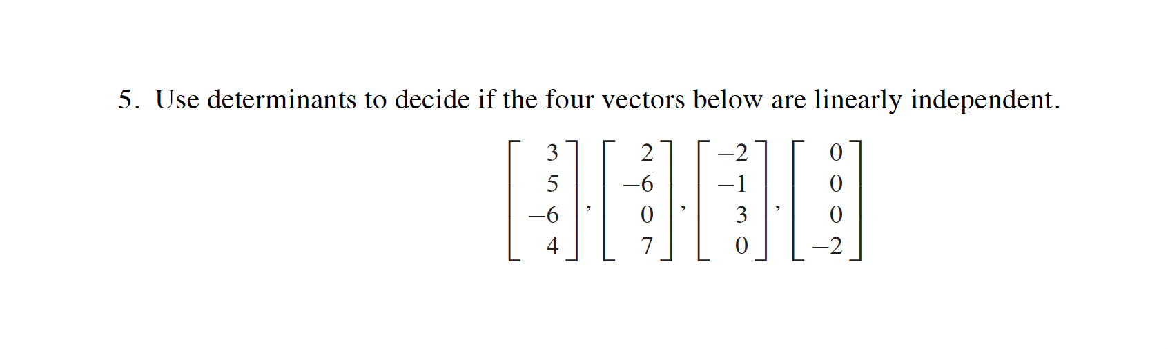 5. Use determinants to decide if the four vectors