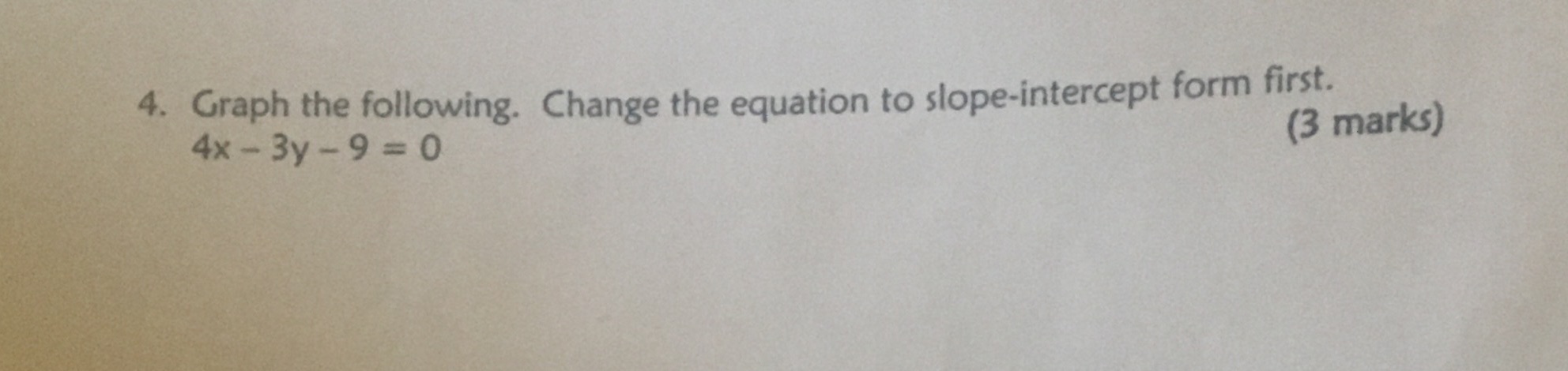 4. Graph the following. Change the equation to