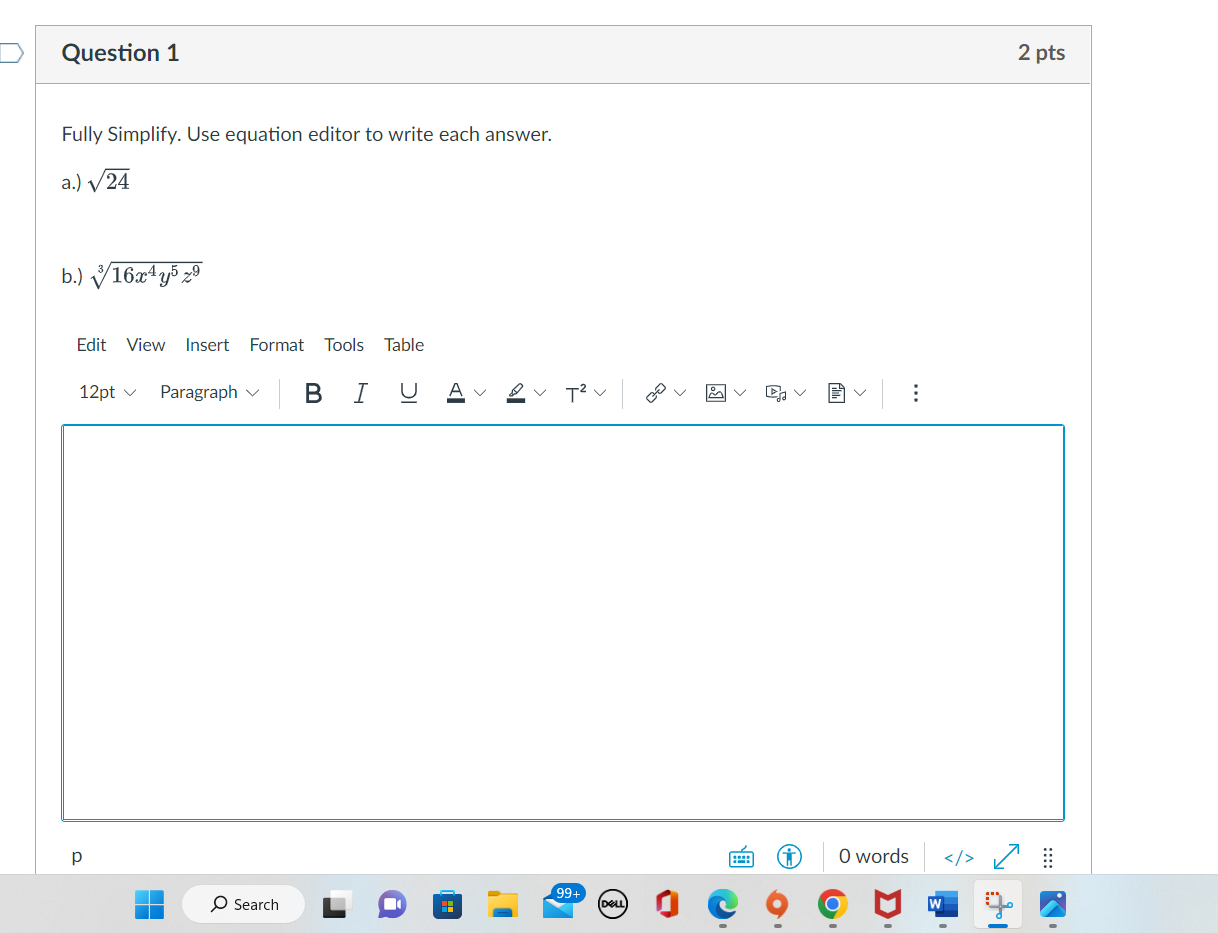 Question 1 2 pts Fully Simplify. Use equation