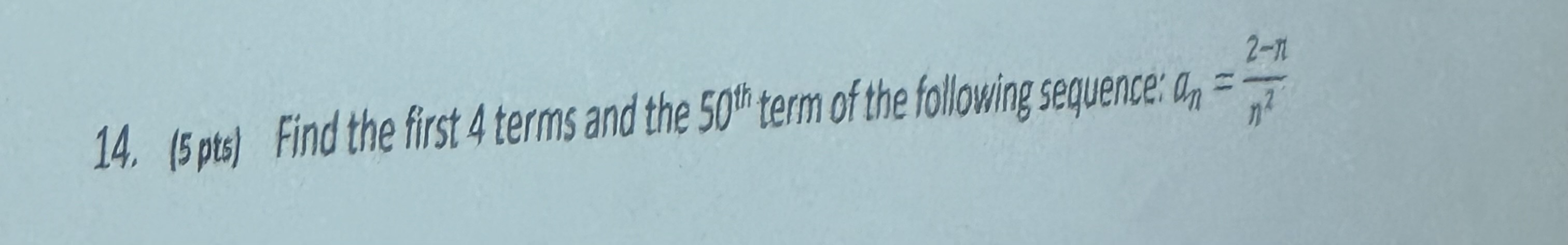 2 - 71 14. (5pts) Find the first 4 terms and the