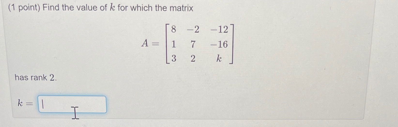 (1 point) Find the value of k for which the