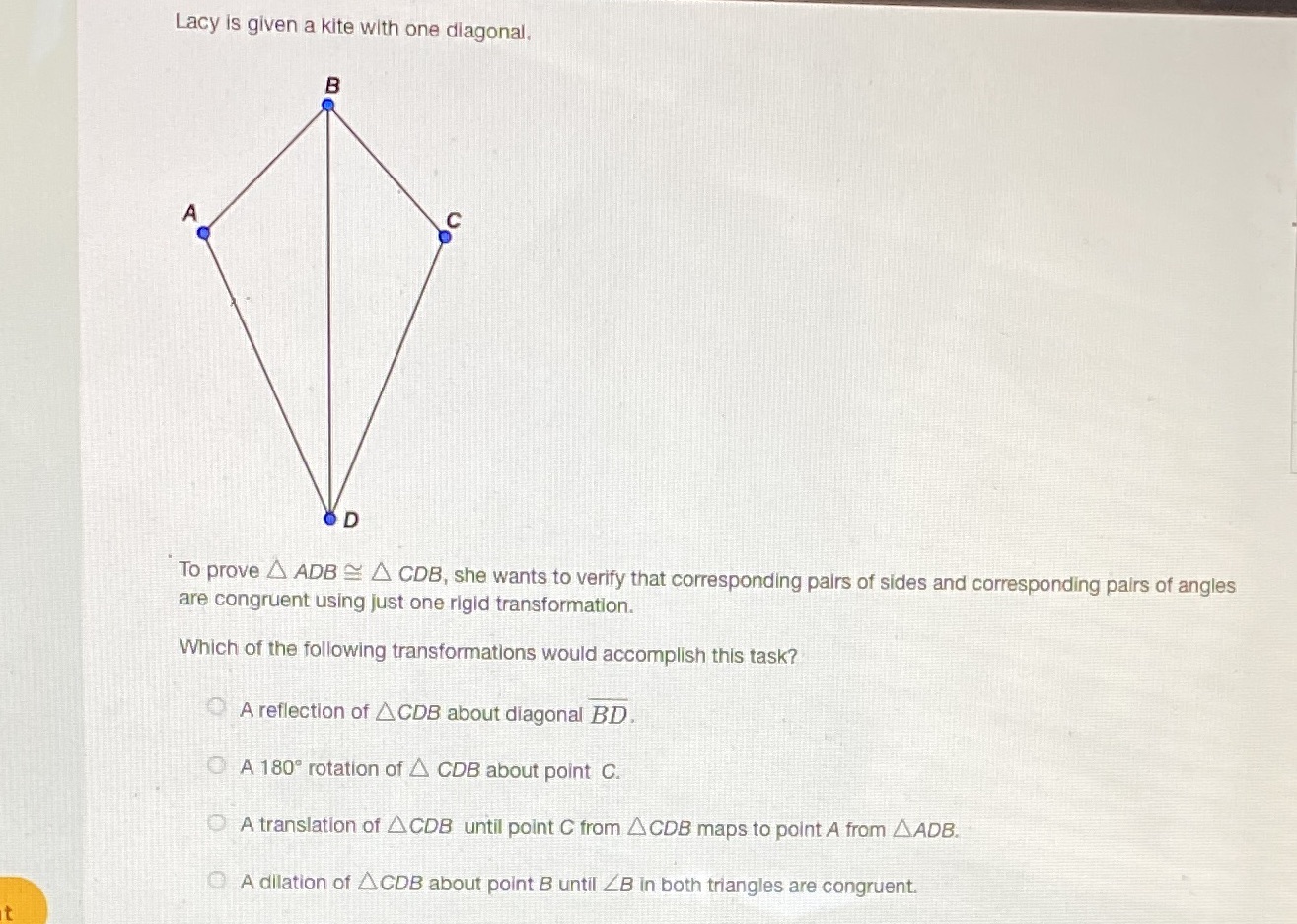 Lacy is given a kite with one diagonal B A D To
